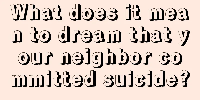 What does it mean to dream that your neighbor committed suicide?