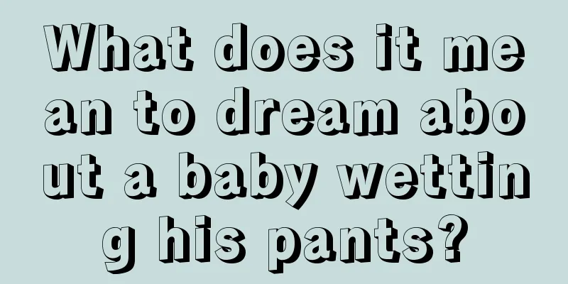 What does it mean to dream about a baby wetting his pants?