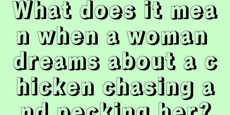 What does it mean when a woman dreams about a chicken chasing and pecking her?