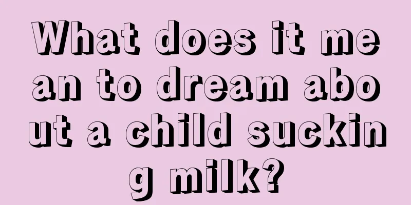 What does it mean to dream about a child sucking milk?