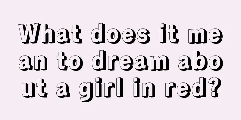 What does it mean to dream about a girl in red?