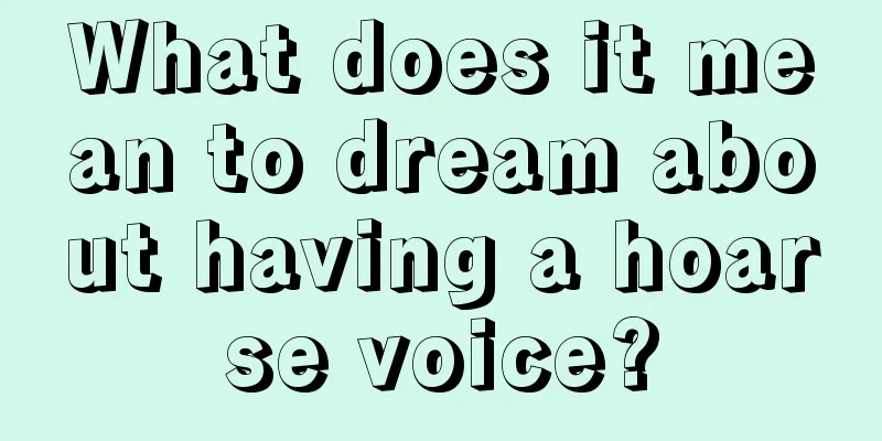 What does it mean to dream about having a hoarse voice?