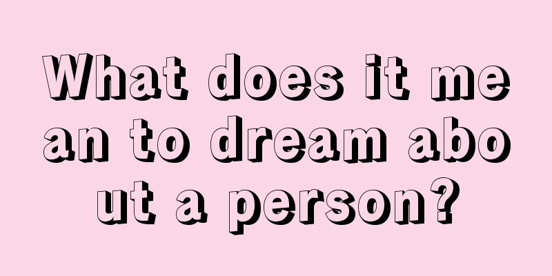 What does it mean to dream about a person?