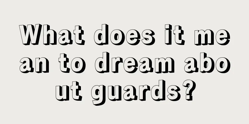 What does it mean to dream about guards?