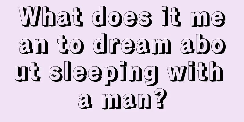 What does it mean to dream about sleeping with a man?