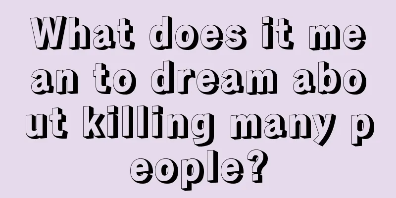 What does it mean to dream about killing many people?