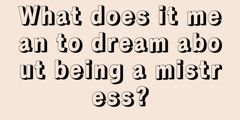 What does it mean to dream about being a mistress?