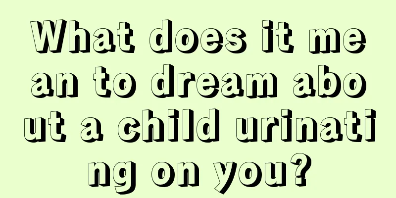 What does it mean to dream about a child urinating on you?