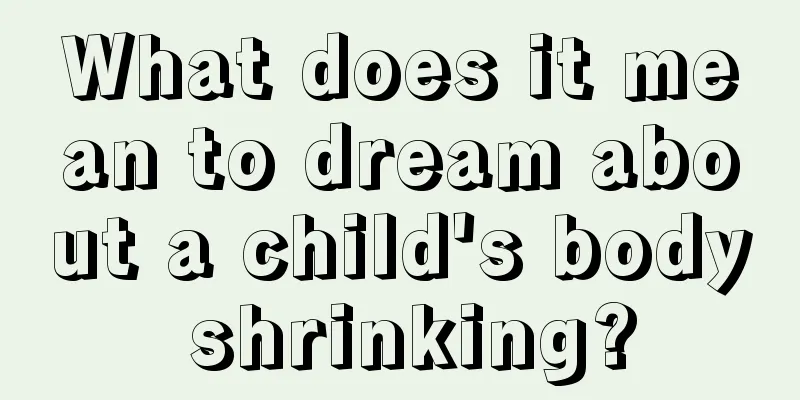 What does it mean to dream about a child's body shrinking?