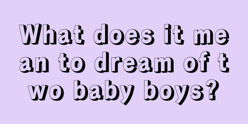 What does it mean to dream of two baby boys?