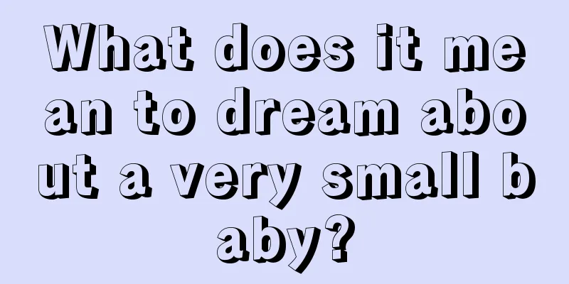 What does it mean to dream about a very small baby?