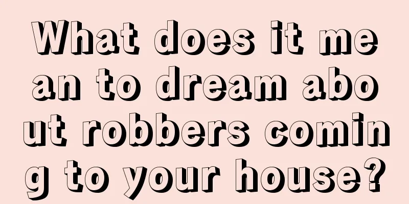 What does it mean to dream about robbers coming to your house?