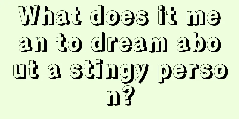 What does it mean to dream about a stingy person?