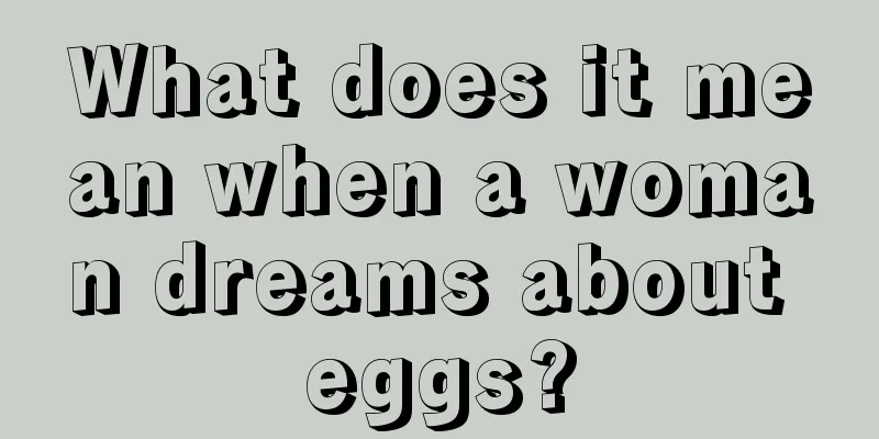 What does it mean when a woman dreams about eggs?