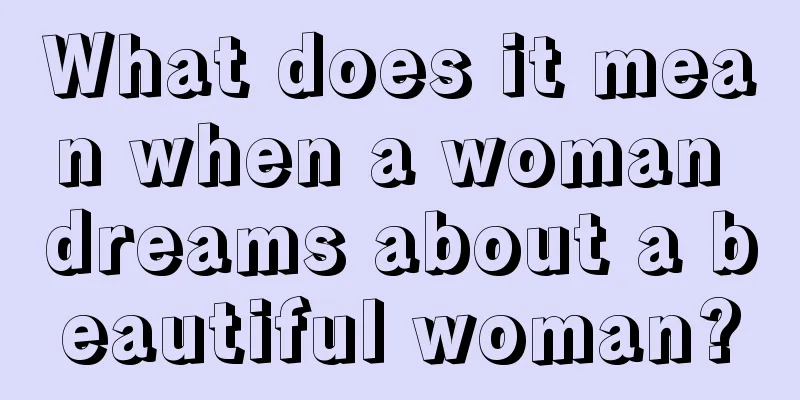 What does it mean when a woman dreams about a beautiful woman?