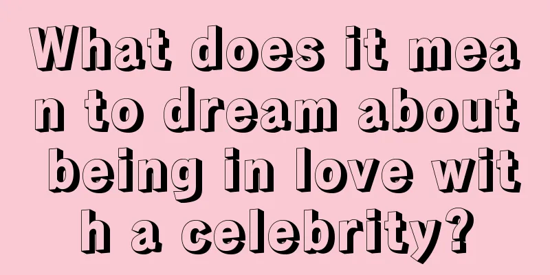 What does it mean to dream about being in love with a celebrity?