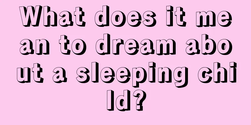 What does it mean to dream about a sleeping child?