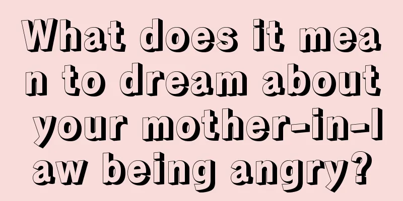 What does it mean to dream about your mother-in-law being angry?