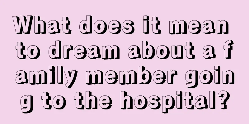 What does it mean to dream about a family member going to the hospital?