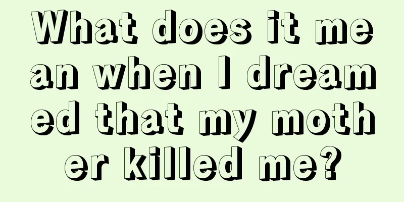 What does it mean when I dreamed that my mother killed me?