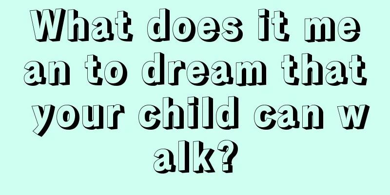 What does it mean to dream that your child can walk?