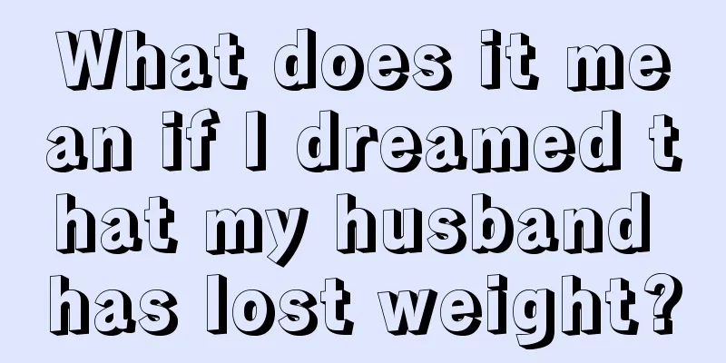 What does it mean if I dreamed that my husband has lost weight?