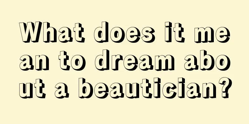 What does it mean to dream about a beautician?