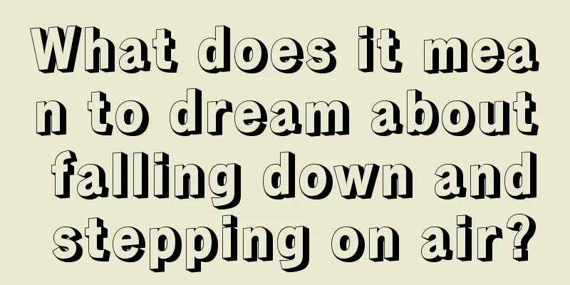 What does it mean to dream about falling down and stepping on air?