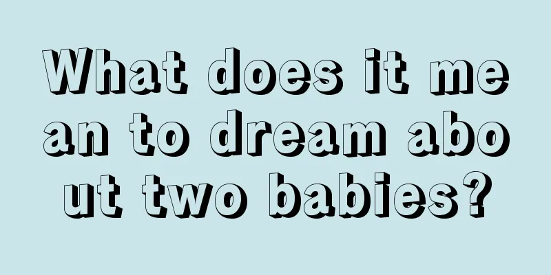 What does it mean to dream about two babies?