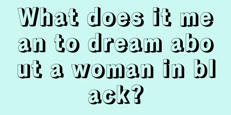 What does it mean to dream about a woman in black?