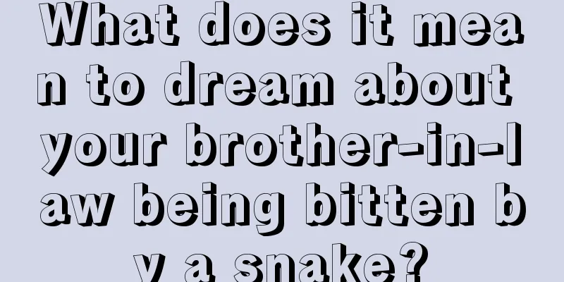 What does it mean to dream about your brother-in-law being bitten by a snake?