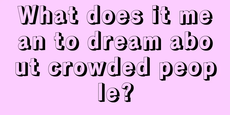 What does it mean to dream about crowded people?