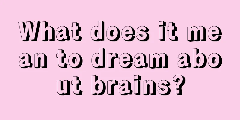 What does it mean to dream about brains?