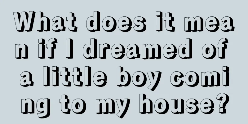 What does it mean if I dreamed of a little boy coming to my house?