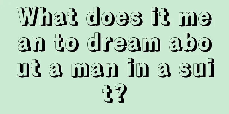 What does it mean to dream about a man in a suit?