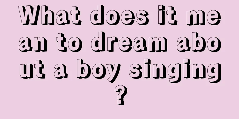 What does it mean to dream about a boy singing?