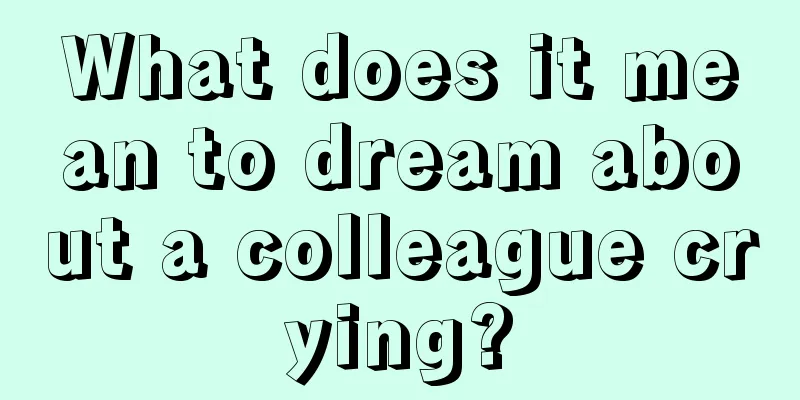 What does it mean to dream about a colleague crying?