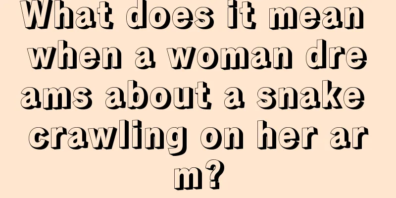 What does it mean when a woman dreams about a snake crawling on her arm?