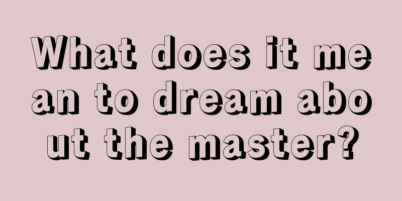 What does it mean to dream about the master?