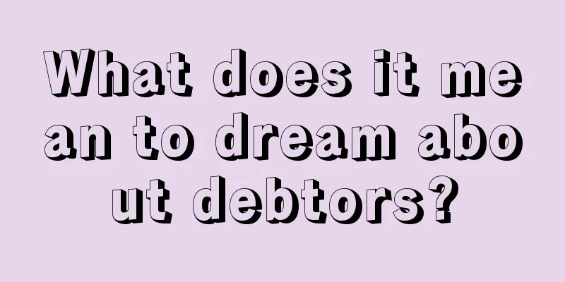 What does it mean to dream about debtors?