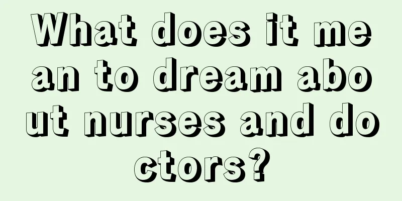 What does it mean to dream about nurses and doctors?