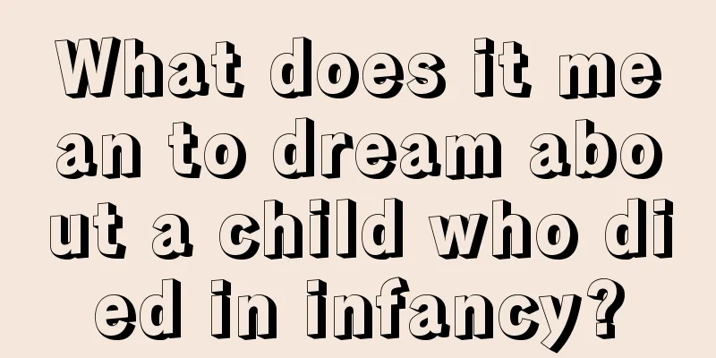 What does it mean to dream about a child who died in infancy?