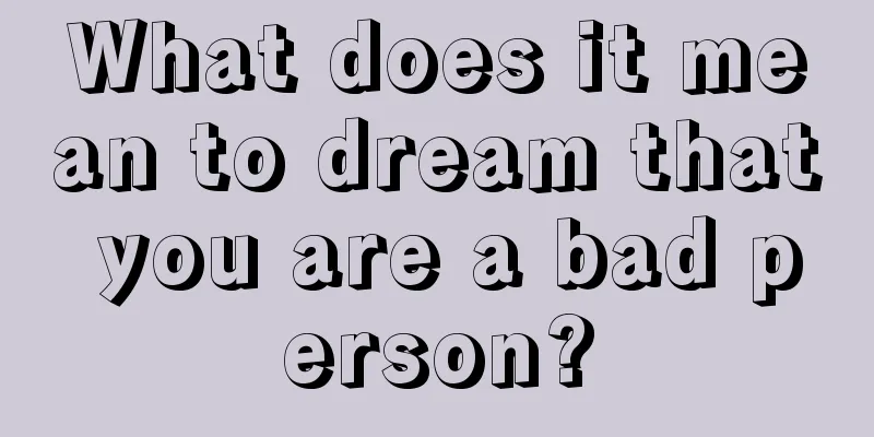 What does it mean to dream that you are a bad person?