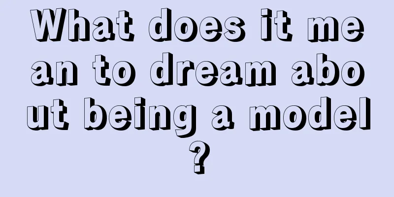 What does it mean to dream about being a model?