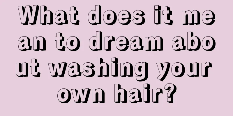 What does it mean to dream about washing your own hair?