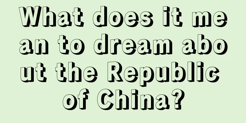 What does it mean to dream about the Republic of China?