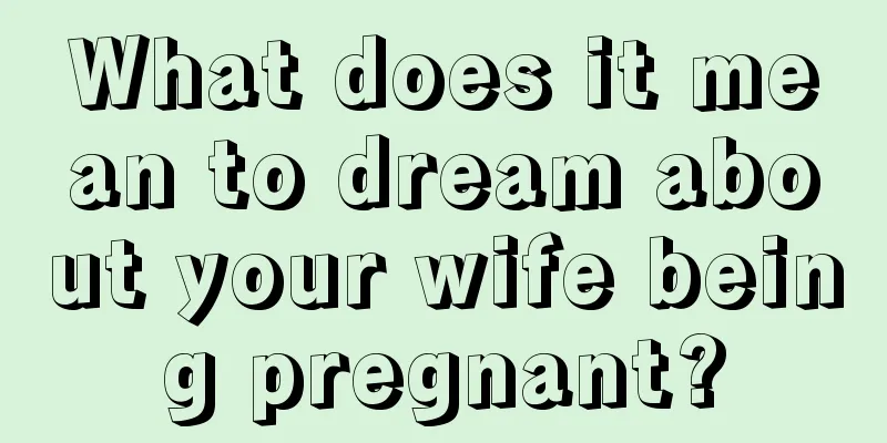 What does it mean to dream about your wife being pregnant?