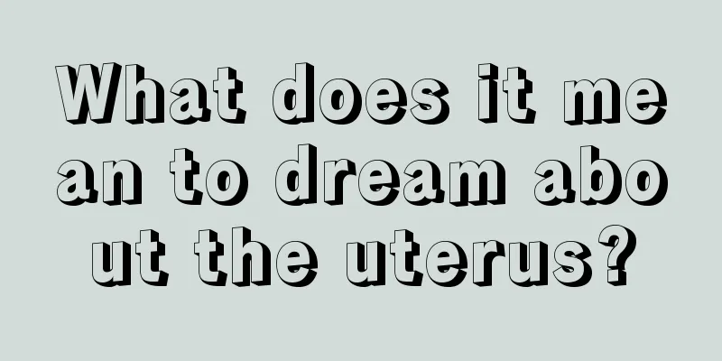 What does it mean to dream about the uterus?