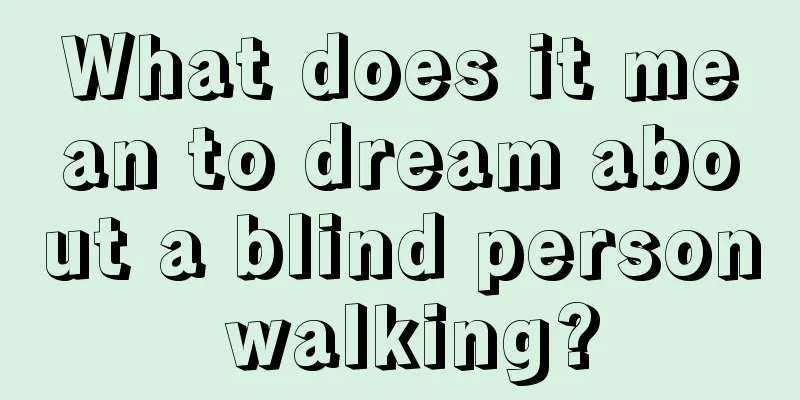 What does it mean to dream about a blind person walking?