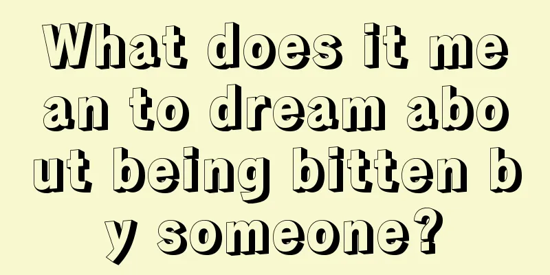 What does it mean to dream about being bitten by someone?